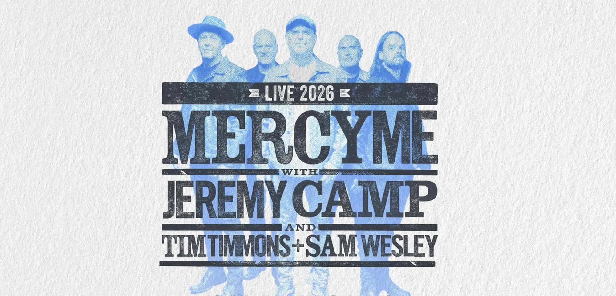 MercyMe w/ Jeremy Camp, Tim Timmons & Sam Wesley